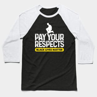 Pay Your Respect Black Lives Matter Baseball T-Shirt